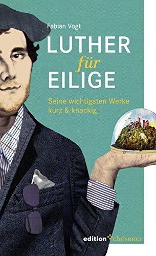 Fabian Vogt - Luther für Eilige: Seine wichtigsten Werke kurz & knackig - Preis vom 14.10.2026 23:07:16 h