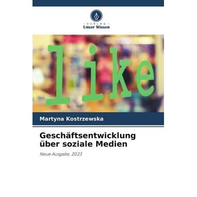 Geschäftsentwicklung über soziale Medien, Taschenbuch von Martyna Kostrzewska, Verlag Unser Wissen, 978-620-6-36444-3