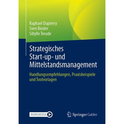 Strategisches Start-up- und Mittelstandsmanagement, Taschenbuch von Raphael Dupierry,Sven Binder,Sibylle Treude, Springer Berlin, 978-3-662-69756-6
