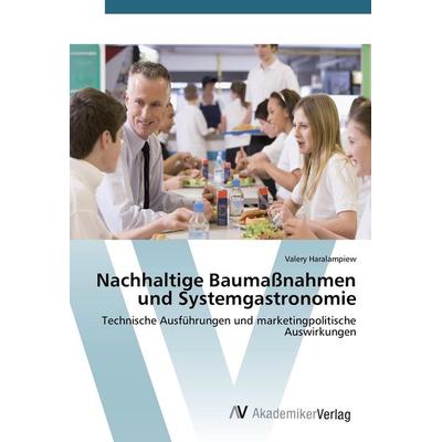 Nachhaltige Baumaßnahmen und Systemgastronomie, Taschenbuch von Valery Haralampiew, AV Akademikerverlag, 978-3-639-38766-7