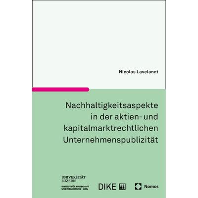 Nachhaltigkeitsaspekte in der aktien- und kapitalmarktrechtlichen Unternehmenspublizität, Taschenbuch von Nicolas Lavelanet, Nomos, 978-3-7560-2224-3