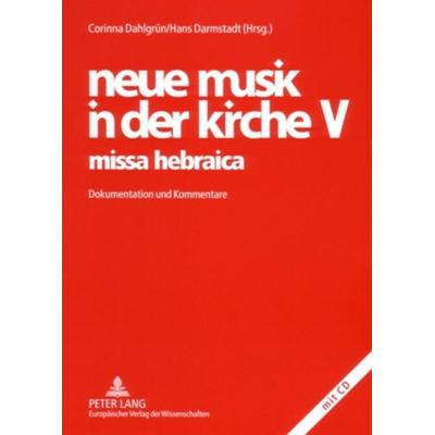 neue musik in der kirche V- missa hebraica, Taschenbuch von , Peter Lang GmbH, Internationaler Verlag der Wissenschaften, 978-3-631-55094-6