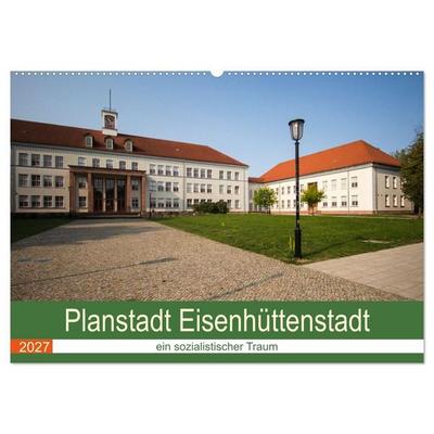 Planstadt Eisenhüttenstadt - ein sozialistischer Traum (Wandkalender 2027 DIN A2 quer), CALVENDO Monatskalender