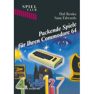 Packende Spiele für Ihren Commodore 64, Taschenbuch von RENKO,Edwards, Springer Basel, 978-3-7643-1648-8