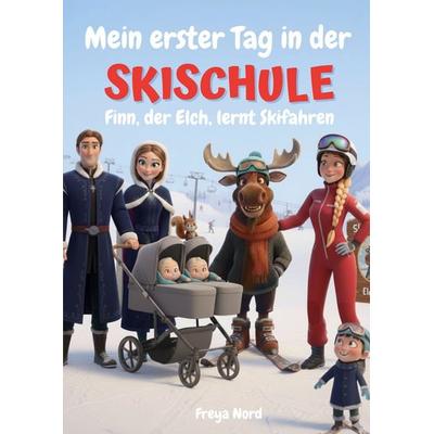 Mein erster Tag in der Skischule, Gebundene Ausgabe von Freya Nord, BoD – Books on Demand, 978-3-8192-4295-3