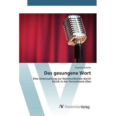 Das gesungene Wort, Taschenbuch von Evamaria Schulte, AV Akademikerverlag, 978-3-639-80820-9