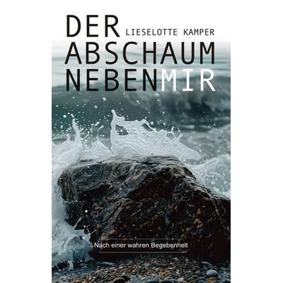 Der Abschaum neben mir, Taschenbuch von Lieselotte Kamper, Tredition, 978-3-384-95414-5