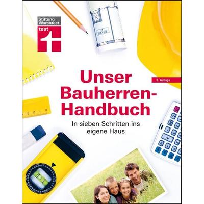 Unser Bauherren-Handbuch, Gebundene Ausgabe von Frank Steeger,Werner Siepe,Rüdiger Krisch,Karl-Gerhard Haas, Stiftung Warentest