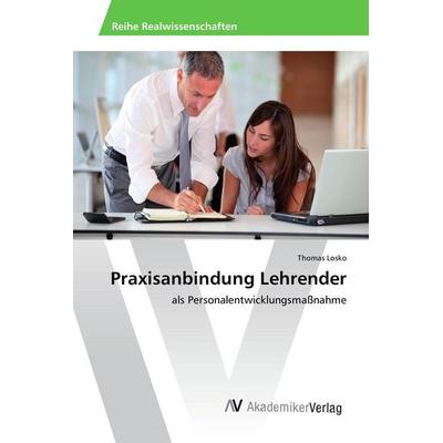 Praxisanbindung Lehrender, Taschenbuch von Thomas Losko, AV Akademikerverlag, 978-620-2-20784-3