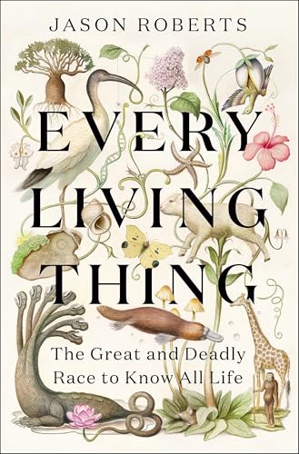 Jason Roberts - Every Living Thing: The Great and Deadly Race to Know All Life (WINNER OF THE 2025 PULITZER PRIZE FOR BIOGRAPHY) - Preis vom 01.10.2026 17:08:56 h