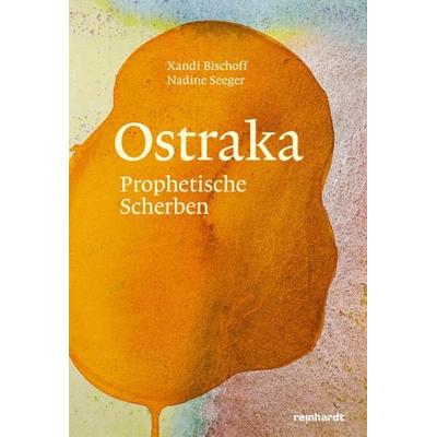 Ostraka, Gebundene Ausgabe von Xandi Bischoff,Nadine Seeger, Reinhardt, Friedrich, 978-3-7245-2707-7