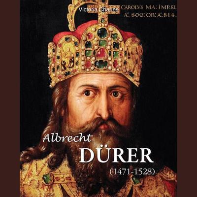 Albrecht Dürer 1471-1528 - Victoria Charles, Audio, 9798899560903