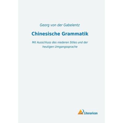 Chinesische Grammatik, Taschenbuch von , Literaricon, 978-3-96506-431-7
