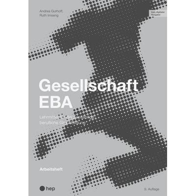 Gesellschaft EBA, Arbeitsheft (Print inkl. digitaler Ausgabe, Neuauflage 2026), Taschenbuch von Ruth Imseng,Andrea Guthoff, Hep verlag,