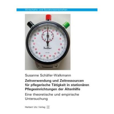 Zeitverwendung und Zeitressourcen für pflegerische Tätigkeit in stationären Pflegeeinrichtungen der Altenhilfe, Taschenbuch von Susanne