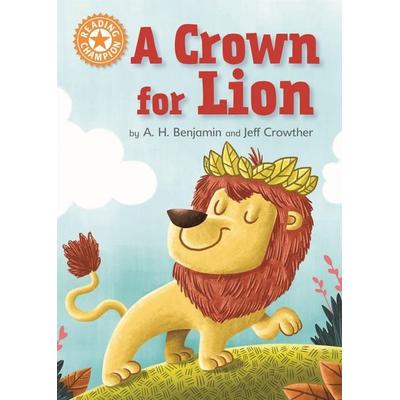 Reading Champion: A Crown for Lion, Taschenbuch von A. H. Benjamin, Hachette Children's Book, 978-1-4451-5424-4