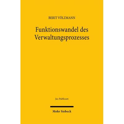 Funktionswandel des Verwaltungsprozesses, Gebundene Ausgabe von Berit Völzmann, Mohr Siebeck, 978-3-16-163416-1