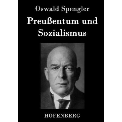 Preußentum und Sozialismus, Gebundene Ausgabe von Oswald Spengler, Hofenberg, 978-3-8430-8909-8