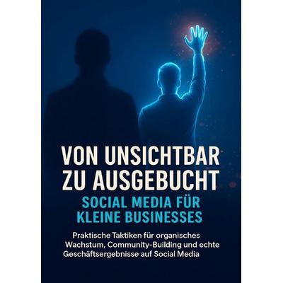 Von unsichtbar zu ausgebucht: Social Media für kleine Businesses, Taschenbuch von Jana Werner, Epubli, 978-3-565-12184-7