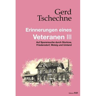 Erinnerungen eines Veteranen Band III, Taschenbuch von Gerd Tschechne, Frieling & Huffmann, 978-3-8280-3878-3
