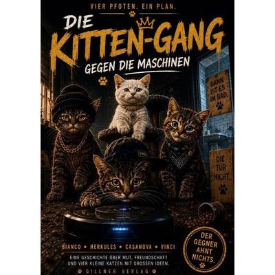 Die Kitten-Gang gegen die Maschinen, Taschenbuch von Sylvester Gillner, Gillner Verlag, 978-3-913002-02-6