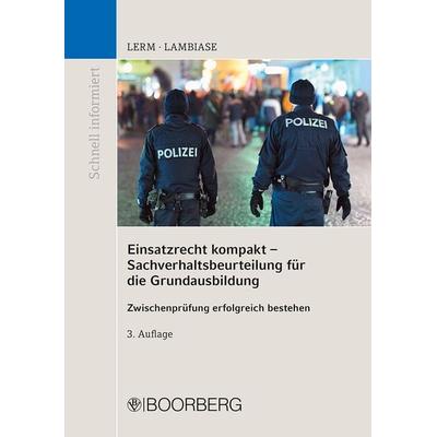 Einsatzrecht kompakt - Sachverhaltsbeurteilung für die Grundausbildung, Paperback von Patrick Lerm,Dominik Lambiase, Richard Boorberg Verlag