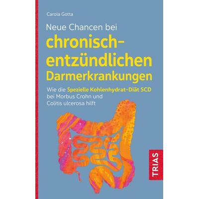 Neue Chancen bei chronisch-entzündlichen Darmerkrankungen, Taschenbuch von Carola Gotta, TRIAS, 978-3-432-11551-1