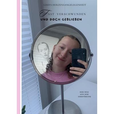 Fast verschwunden und doch geblieben, Taschenbuch von Lissys Herzensangelegenheit, BoD – Books on Demand, 978-3-8192-2980-0