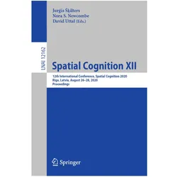 Spatial Cognition XII, Fachbücher von David Uttal, Nora S. Newcombe, Jur is S ilters, Nora, S Newcombe