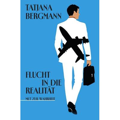 Flucht in die Realität, Taschenbuch von Tatjana Bergmann, Epubli, 978-3-565-32773-7