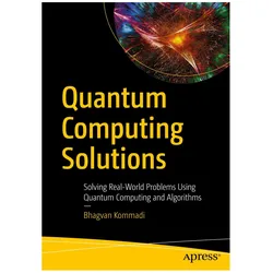 Quantum Computing Solutions, Fachbücher von Bhagvan Kommadi