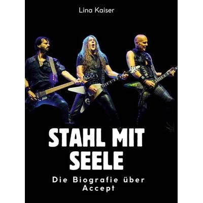Stahl mit Seele, Gebundene Ausgabe von Lina Kaiser, BoD - Books on Demand, 978-3-695-32254-1