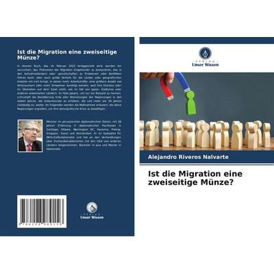 Ist die Migration eine zweiseitige Münze?, Taschenbuch von Alejandro Riveros Nalvarte, Verlag Unser Wissen, 978-620-8-98915-6