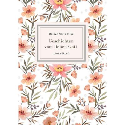 Rainer Maria Rilke: Geschichten vom lieben Gott. Vollständige Neuausgabe, Gebundene Ausgabe von Rainer Maria Rilke, BoD - Books on Demand,
