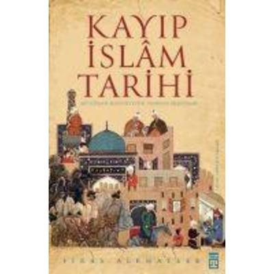 Kayip Islam Tarihi, Taschenbuch von Firas Alkhateeb, Timas Tarih