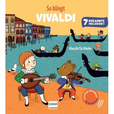 So klingt Vivaldi - Klassik für Kinder, Gebundene Ausgabe von Emilie Collet, Ullmann Medien, 978-3-7415-2918-4