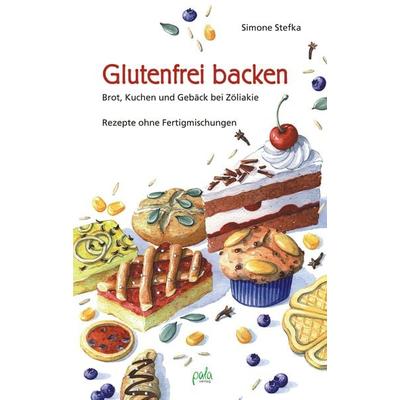 Glutenfrei backen, Gebundene Ausgabe von Simone Stefka, Pala, 978-3-89566-226-3