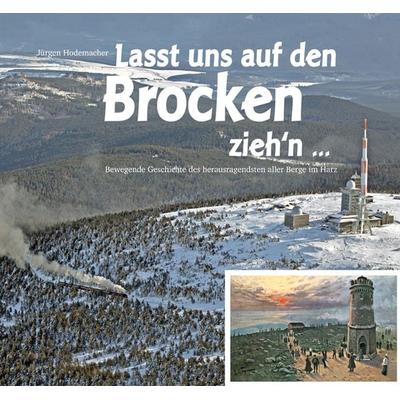Lasst uns auf den Brocken zieh'n...; Gebundene Ausgabe von Jürgen Hodemacher, Appelhans, E, 978-3-941737-53-2