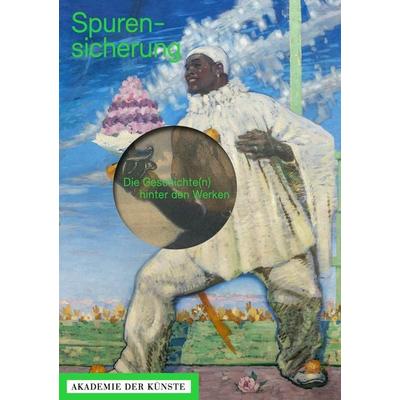 Spurensicherung. Die Geschichte(n) hinter den Werken, Taschenbuch von , Akademie der Künste, Berlin, 978-3-88331-250-7
