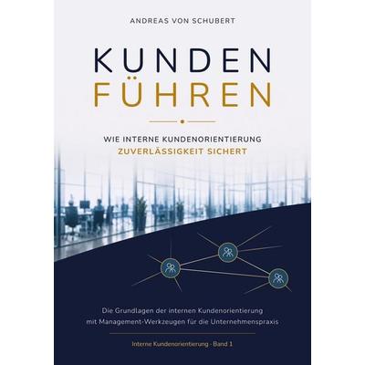 Kunden Führen, Taschenbuch von Andreas Schubert, Tredition, 978-3-384-93885-5