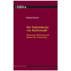 Die Todesmärsche von Buchenwald, Fachbücher von Katrin Greiser