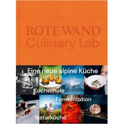 Rote Wand. Culinary Lab, Ratgeber von Ingo Pertramer, Christian Seiler, Joschi Walch, Jamie Unshelm
