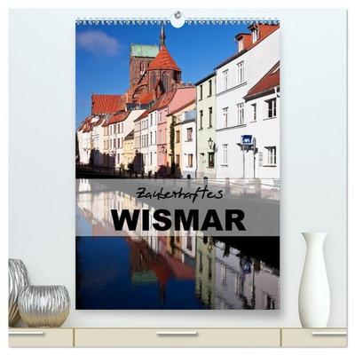 Zauberhaftes Wismar (hochwertiger Premium Wandkalender 2026 DIN A2 hoch), Kunstdruck in Hochglanz