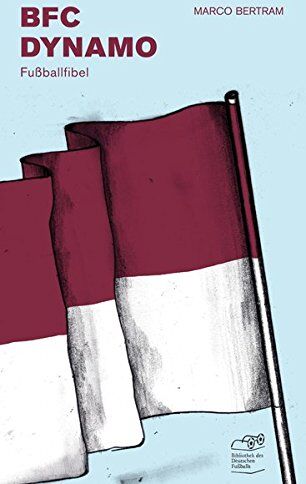 Marco Bertram - BFC Dynamo Fußballfibel (Bibliothek des Deutschen Fußballs) - Preis vom 12.10.2026 11:37:12 h