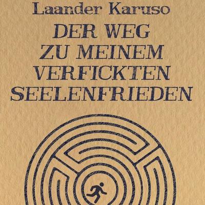 Der Weg zu meinem verfickten Seelenfrieden - Laander Karuso, Audio, 4057664191960