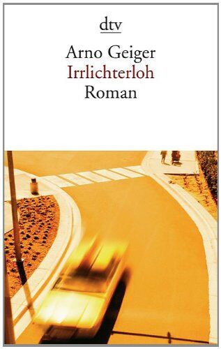 Arno Geiger - Irrlichterloh: Roman - Preis vom 12.10.2026 11:37:12 h