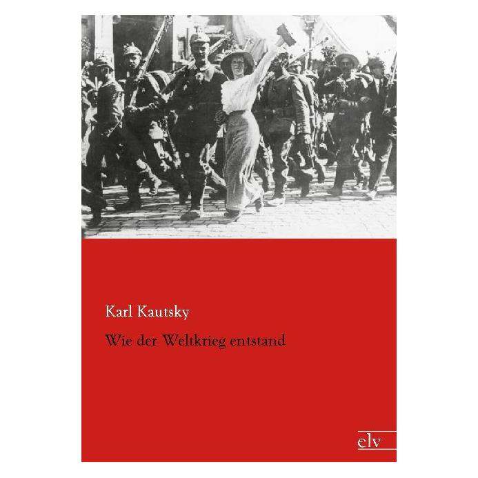 Europäischer Literaturverlag Wie der Weltkrieg entstand (Deutsch, Karl Kautsky, 2013) (55512382)