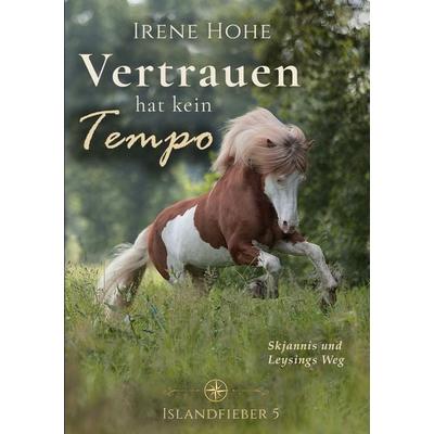 Vertrauen hat kein Tempo, Taschenbuch von Irene Hohe, BoD – Books on Demand, 978-3-696-35815-0