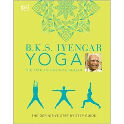 Bks Iyengar Yoga The Path To Holistic, Ratgeber von B. K. S. Iyengar