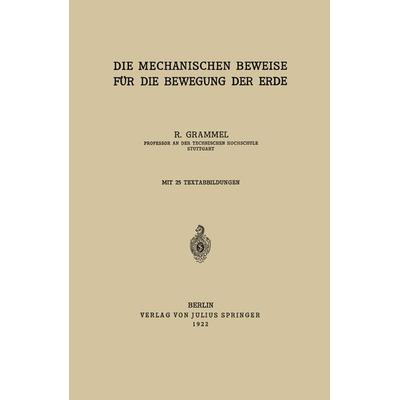 Die Mechanischen Beweise für die Bewegung der Erde, Taschenbuch von R. Grammel, Springer Berlin, 978-3-642-89771-9